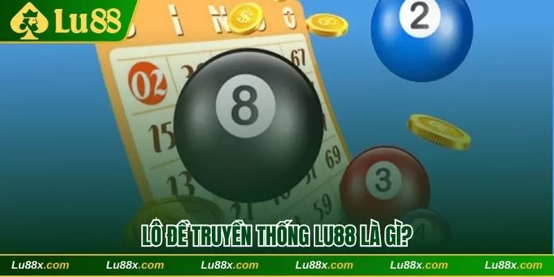 Lô đề truyền thống Lu88 là gì?
